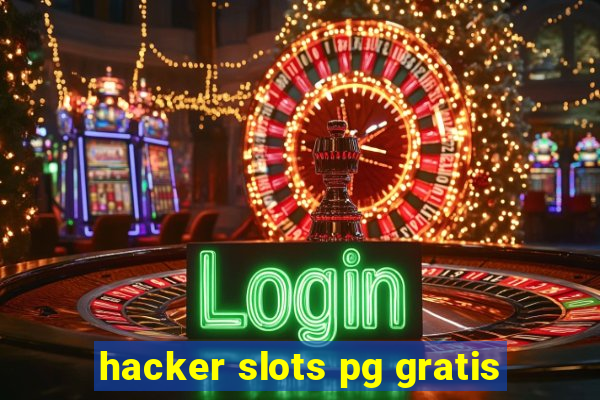 hacker slots pg gratis